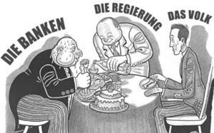 Aš suprantu, kodėl taip bankus vyriausybę ir liaudį vaizduoja įvairūs nacionalsocialistai (tiesiog socialistų karikatūrose bankininkai yra tik be žydiškų bruožų). Ji atspindi dalį realybės. Tačiau labai norėtųsi, kad siūlomi receptai leistų nuo tokios realybės pabėgti, o ne ją įtvirtintų.